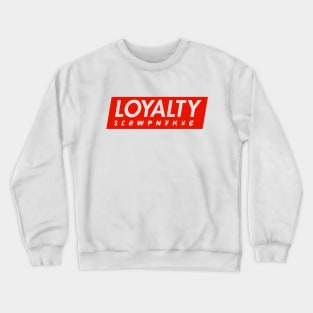 LOYALTY (over money) Crewneck Sweatshirt